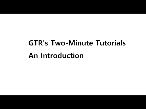 GTR's Two-Minute Tutorials: An Introduction