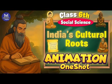 India’s Cultural Roots | Class 6 SST Ch 7 | Animated One Shot Revision | CBSE 2025|NCERT | Exam prep