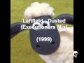 Leftfield - Dusted (Executioners Mix) (1999) 