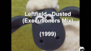 Leftfield - Dusted (Executioners Mix) (1999)