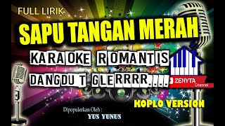 Download lagu SAPU TANGAN MERAH KARAOKE KOPLO YUS YUNUS FULL LIRIK GLEERRR mp3 Download lagu SAPU TANGAN MERAH KARAOKE KOPLO YUS YUNUS FULL LIRIK GLEERRR mp3