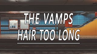 Hair Too Long - The Vamps (Lyrics)
