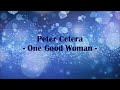 Peter Cetera - "One Good Woman" HQ/With Onscreen Lyrics!