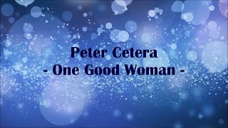 Peter Cetera - &quot;One Good Woman&quot; HQ/With Onscreen Lyrics!