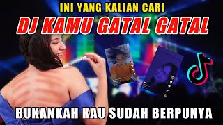 Download lagu Dj Kamu Gatal Gatal Bukankah Kau Sudah Berpunya Viral Tik Tok Slow Full Bass 2022 mp3