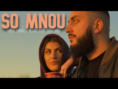 DAWE WHITE X UMAKE - SO MNOU FEAT. TAJČI GALI