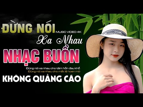 ✔️ĐỪNG NÓI XA NHAU ❖ LK Ca Nhạc TOÀN BÀI HAY Bất Hủ ❖ Nhạc Vàng Buồn Tê Tái KHÔNG QUẢNG CÁO