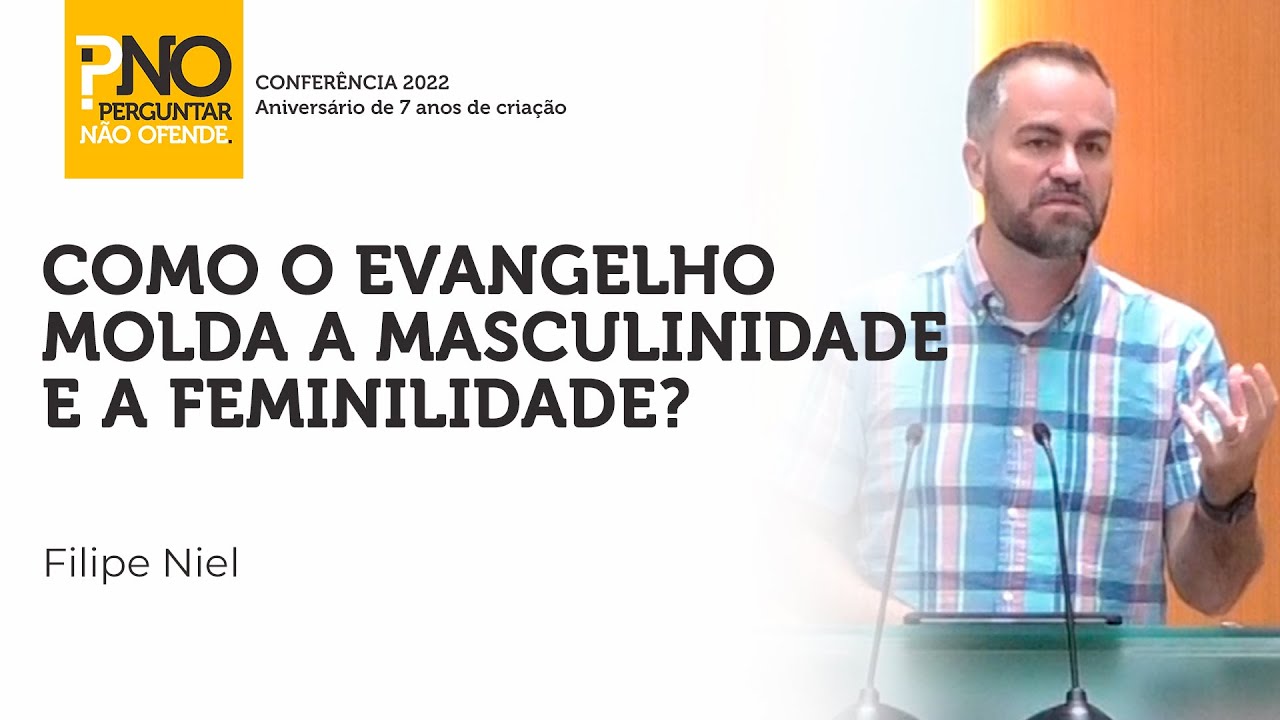 Como o Evangelho molda a Masculinidade e a Feminilidade? - Pr. Fillipe Niel | PNO#017