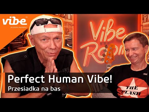 Perfect Human Vibe! Odc. 2 - Przesiadka na bas