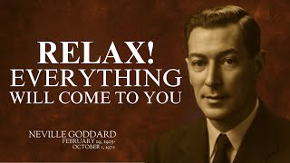 "RELAX EVERYTHING WILL COME TO YOU" | NEVILLE GODDARD | BEST MOTIVATIONAL SPEECH #manifestation