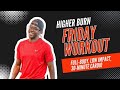 Friday Workout A Higher Burn