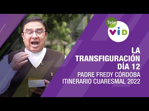 La transfiguración, día 12 📅 Padre Fredy Córdoba - Tele VID