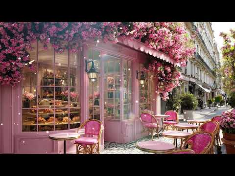 Paris Pink Café Jazz – Soft Morning Jazz with Pastries and Flowers in Paris 🌸☕🥐