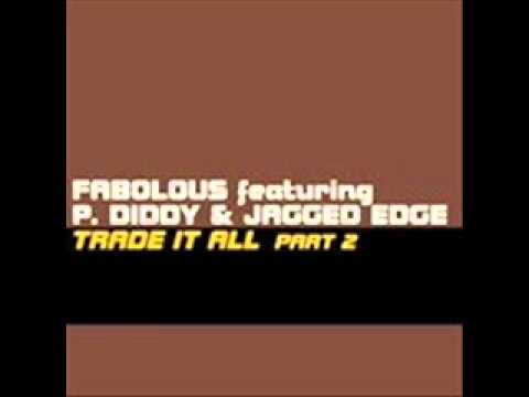 Fabolous & P. Diddy Ft. Jagged Edge - Trade It All Part 2