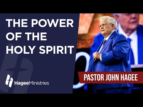Pastor John Hagee - "The Power of the Holy Spirit"