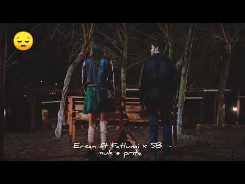 Ersan Ft. Fatlumi x SB - Nuk e prita 😔