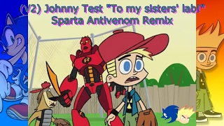 (V2) Johnny Test "To my sisters' lab!" - Sparta AntiVenom Rem…