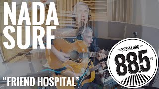 Nada Surf || Live @ 885FM || &quot;Friend Hospital&quot;