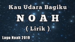 Download lagu NOAH - Kau Udara Bagiku ( Lirik ) mp3