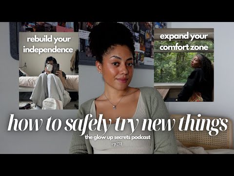 how to safely step outside your comfort zone & build confidence doing new things 💛