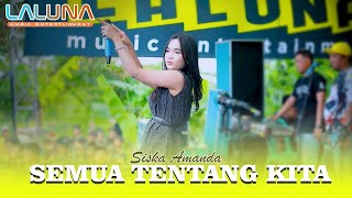 Download lagu SISKA AMANDA SEMUA TENTANG KITA - LALUNA MUSIC - HAPPY PARTY PEDES COMMUNITY -JUWET TERGO KUDUS mp3