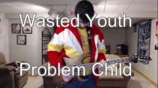 Wasted Youth - Problem Child (Guitar Tab + Cover)