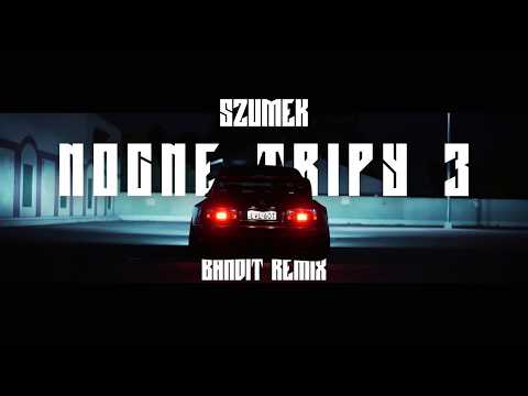 Szumek x Mundur x Wojtula - NOCNE TRIPY 3 ( BANDIT REMIX )