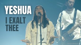 Yeshua (I Exalt Thee) - UPPERROOM &amp; Bethel Music
