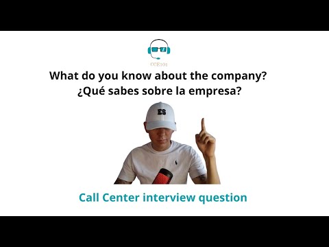 What do you know about the company? ¿Qué sabes sobre la empresa? -  Entrevista de Call Center
