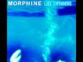 Morphine - Early To Bed