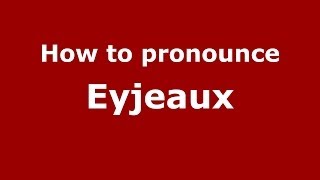 How to pronounce Eyjeaux