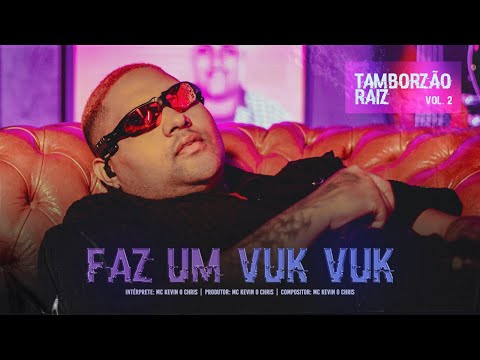 Kevin O Chris - Faz um Vuk Vuk (Tamborzão Raiz: Vol 2)