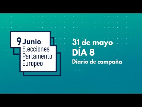 Se cumplen ocho días de campaña para las elecciones al Parlamento Europeo del 9 de junio