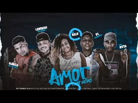 Barca Na Batida, MC Reta, PJ Original e Leninho Da Night Feat. MC Bely - AMOR É UM CARALHO