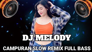 Download lagu DJ MELODY CAMPURAN SLOW BEAT FULL BASS TERBARU mp3