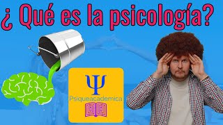 ¿Qué es la psicología?