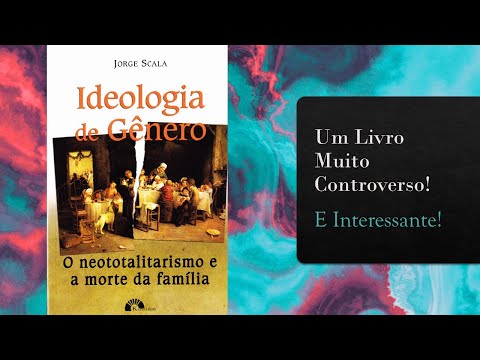 Resenha do Livro Ideologia de Gnero de Jorge Scala