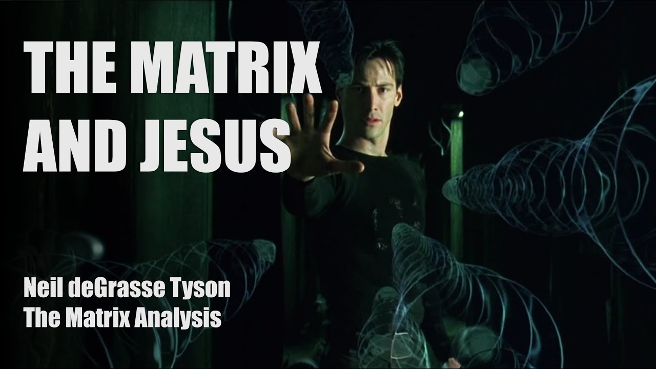 Christ in The Matrix | Neil deGrasse Tyson