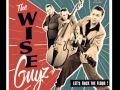 The Wise Guyz - Treat Me Like I Say 