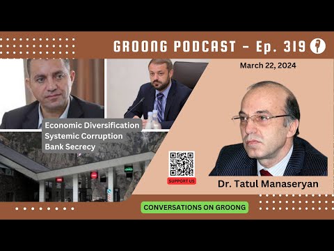 Tatul Manaseryan: Armenia's Economic Diversification | Corruption | Bank Secrecy | Ep 319 - Mar 23, 2024