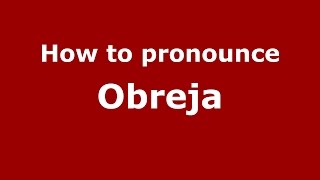 How to pronounce Obreja