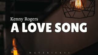 A Love Song (Lyrics) by Kenny Rogers ♪
