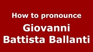 How to pronounce Giovanni Battista Ballanti