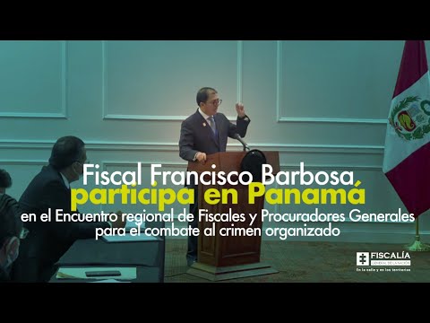 Fiscal Barbosa participa en Panamá en el Encuentro regional de Fiscales y Procuradores Generales