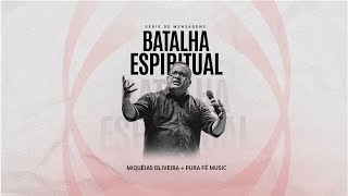 Conhecendo Sobre Batalha Espiritual (Pr. Miquéias Oliveira)