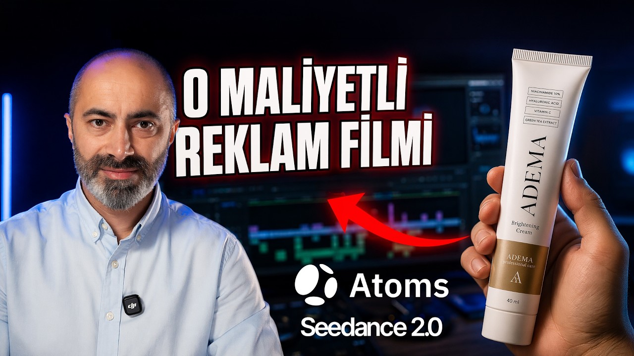 Atoms ve Seedance 2.0 ile yapay zeka reklam videosu oluşturma