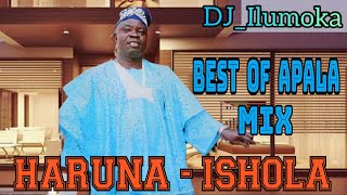 HARUNA ISHOLA  BEST OF APALA MIX  BY DJ_ILUMOKA VO