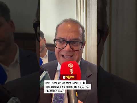 Carlos Muniz minimiza impacto do banco Master na Bahia: “Acusação não é comprovação@
