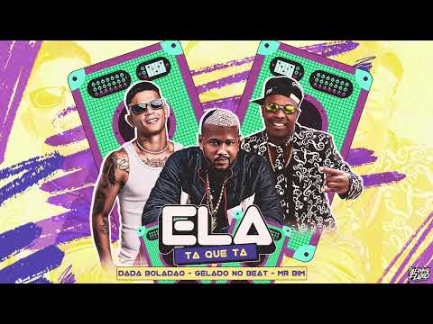 ELA TA QUE TA-DADA BOLADÃO,GELADO NO BEAT MR BIM