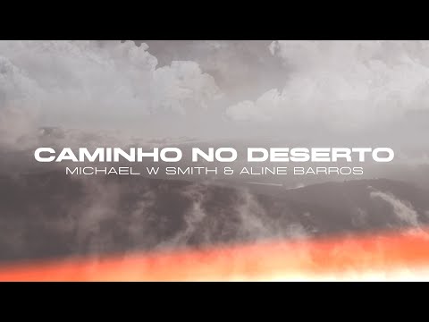 Caminho no Deserto | Michael W Smith & Aline Barros | Lyric Video Oficial #WayMaker